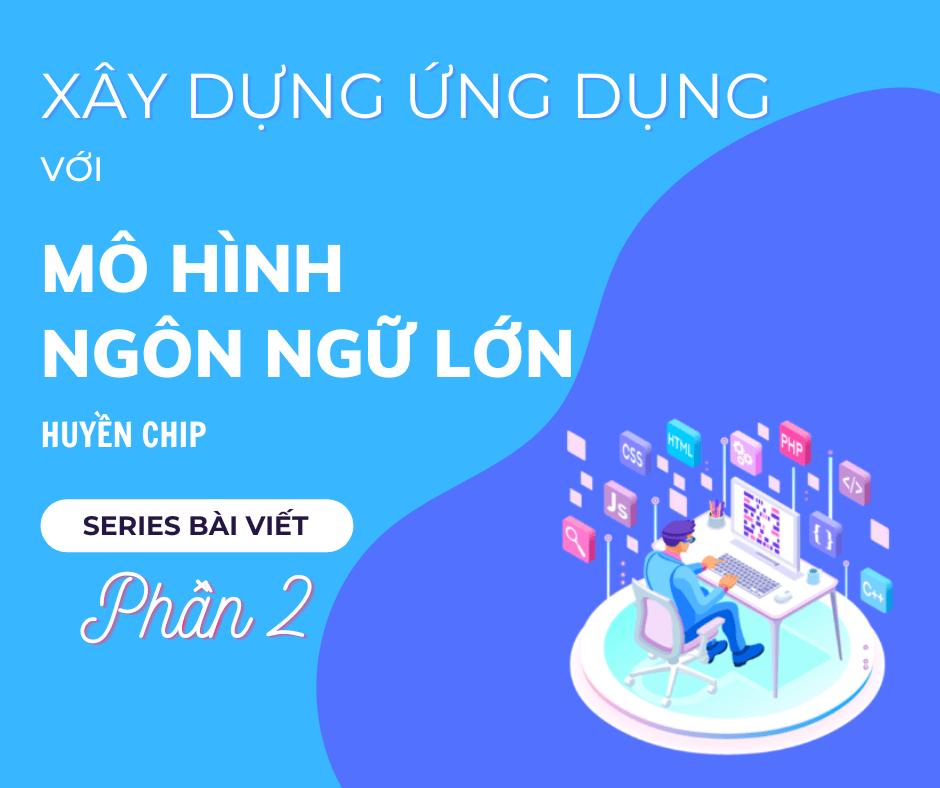 Huyền Chip - Xây Dựng ứng dụng với các Mô hình ngôn ngữ lớn - blog của Lưu - Phan Duy Lưu